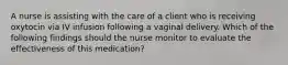 A nurse is assisting with the care of a client who is receiving oxytocin via IV infusion following a vaginal delivery. Which of the following findings should the nurse monitor to evaluate the effectiveness of this medication?