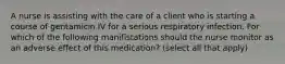 A nurse is assisting with the care of a client who is starting a course of gentamicin IV for a serious respiratory infection. For which of the following manifistations should the nurse monitor as an adverse effect of this medication? (select all that apply)