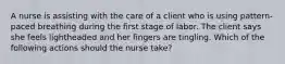 A nurse is assisting with the care of a client who is using pattern-paced breathing during the first stage of labor. The client says she feels lightheaded and her fingers are tingling. Which of the following actions should the nurse take?