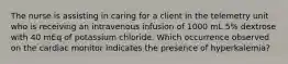 The nurse is assisting in caring for a client in the telemetry unit who is receiving an intravenous infusion of 1000 mL 5% dextrose with 40 mEq of potassium chloride. Which occurrence observed on the cardiac monitor indicates the presence of hyperkalemia?