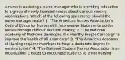 A nurse is assisting a nurse manager who is providing education to a group of newly licensed nurses about various nursing organizations. Which of the following statements should the nurse manager make? 1. "The American Nurses Association's Code of Ethics for Nurses with Interpretive Statements guides nurses through difficult decision making 2. "The National Academy of Medicine developed the Healthy People Campaign to improve the health of all Americans" 3. "The American Academy of Nursing requires members to have a doctorate degree in nursing to join" 4. "The National Student Nurses Association is an organization created to encourage students to enter nursing"