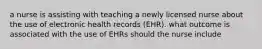 a nurse is assisting with teaching a newly licensed nurse about the use of electronic health records (EHR). what outcome is associated with the use of EHRs should the nurse include