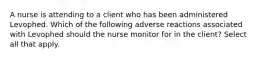 A nurse is attending to a client who has been administered Levophed. Which of the following adverse reactions associated with Levophed should the nurse monitor for in the client? Select all that apply.