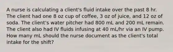 A nurse is calculating a client's fluid intake over the past 8 hr. The client had one 8 oz cup of coffee, 3 oz of juice, and 12 oz of soda. The client's water pitcher had 800 mL and 200 mL remain. The client also had IV fluids infusing at 40 mL/hr via an IV pump. How many mL should the nurse document as the client's total intake for the shift?