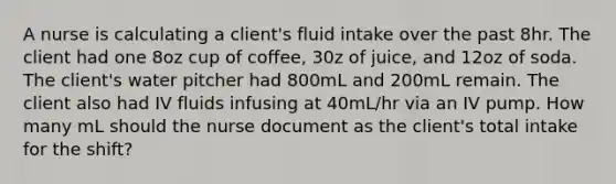 A nurse is calculating a client's fluid intake over the past 8hr. The client had one 8oz cup of coffee, 30z of juice, and 12oz of soda. The client's water pitcher had 800mL and 200mL remain. The client also had IV fluids infusing at 40mL/hr via an IV pump. How many mL should the nurse document as the client's total intake for the shift?