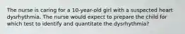 The nurse is caring for a 10-year-old girl with a suspected heart dysrhythmia. The nurse would expect to prepare the child for which test to identify and quantitate the dysrhythmia?