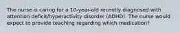 The nurse is caring for a 10-year-old recently diagnosed with attention deficit/hyperactivity disorder (ADHD). The nurse would expect to provide teaching regarding which medication?