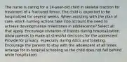 The nurse is caring for a 14-year-old child in skeletal traction for treatment of a fractured femur. The child is expected to be hospitalized for several weeks. When assisting with the plan of care, which nursing actions take into account the need to achieve developmental milestones in adolescence? Select all that apply. Encourage visitation of friends during hospitalization. Allow parents to make all stressful decisions for the adolescent. Provide for privacy, especially during ADLs and toileting. Encourage the parents to stay with the adolescent at all times. Arrange for in-hospital schooling so the child does not fall behind while hospitalized.