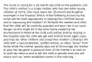 The nurse is caring for a 16-month-old child on the pediatric unit. The child's mother is a single mother who has two other young children at home. She must leave her 16-month-old daughter overnight in the hospital. Which of the following actions by the nurse will be most appropriate in helping the child feel secure and in reassuring this mother? a) Tell both the mother and child that the child will be carefully guarded and won't be in as much danger as she might be if she were home exploring her environment b) Remind the child and mother that by staying in the hospital now the child will get well and be home again soon, and that the other children also need their mother c) Distract the child with a special blanket, stuffed animal, or other "lovey" from home while the mother quietly slips out d) Encourage the mother to give her daughter a personal item of the mother's to hold on to until she returns and to tell the child a specific time she will return such as "when breakfast comes in the morning."