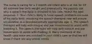 The nurse is caring for a 2 month old infant who is at risk for CP d/t extreme low birth weight and prematurity. His parents ask why a speech therapist is involved in his care. Select the best response. 1. Your child is likely to have speech problems because of his early birth. Involving the speech therapist now will ensure vocalization at a developmentally appropriate age. 2. The speech therapist will help with tongue and jaw movements to assist with babbling 3. The speech therapist will help with tongue and jaw movements to assist with feeding. 4. Many members of the health care team are involved in your child's care so that we will know if there are any unmet needs.