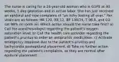 The nurse is caring for a 24-year-old woman who is G1P0 at 40 weeks, 1 day gestation and in active labor. She has just received an epidural and now complains of "an itchy feeling all over." Her vitals are as follows: HR 120, RR 12, BP 130/74, T 98.8, and O2 sat 98% on room air. Which action should the nurse take first? a) Call the anesthesiologist regarding the patient's oxygen saturation level. b) Call the health care provider regarding the patient's pruritus to order an antipruritic medication. c) Activate emergency response due to the patient's pruritus and tachycardia postepidural placement. d) Take no further action regarding the patient's complaints, as they are normal after epidural placement.