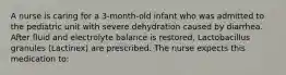 A nurse is caring for a 3-month-old infant who was admitted to the pediatric unit with severe dehydration caused by diarrhea. After fluid and electrolyte balance is restored, Lactobacillus granules (Lactinex) are prescribed. The nurse expects this medication to: