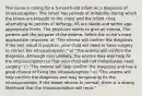 The nurse is caring for a 5-month-old infant w/ a diagnosis of intussusception. The infant has periods of irritability during which the knees are brought to the chest and the infant cries, alternating w/ periods of lethargy. VS are stable and within age-appropriate limits. The physician elects to give an enema. The parents ask the purpose of the enema. Select the nurse's most appropriate response. a) "The enema will confirm the diagnosis. If the test result is positive, your child will need to have surgery to correct the intussusception." b) "The enema will confirm the diagnosis. Although very unlikely, the enema may also help fix the intussusception so that your child will not immediately need surgery." c) "The enema will help confirm the diagnosis and has a good chance of fixing the intussusception." e) "The enema will help confirm the diagnosis and may temporarily fix the intussusception. If the bowel returns to normal, there is a strong likelihood that the intussusception will recur."