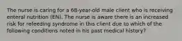 The nurse is caring for a 68-year-old male client who is receiving enteral nutrition (EN). The nurse is aware there is an increased risk for refeeding syndrome in this client due to which of the following conditions noted in his past medical history?