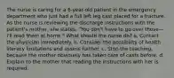 The nurse is caring for a 6-year-old patient in the emergency department who just had a full left leg cast placed for a fracture. As the nurse is reviewing the discharge instructions with the patient's mother, she states, "You don't have to go over those—I'll read them at home." What should the nurse do? a. Contact the physician immediately. b. Consider the possibility of health literacy limitations and assess further. c. Stop the teaching, because the mother obviously has taken care of casts before. d. Explain to the mother that reading the instructions with her is required.