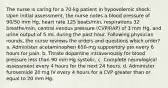 The nurse is caring for a 70-kg patient in hypovolemic shock. Upon initial assessment, the nurse notes a blood pressure of 90/50 mm Hg, heart rate 125 beats/min, respirations 32 breaths/min, central venous pressure (CVP/RAP) of 3 mm Hg, and urine output of 5 mL during the past hour. Following physician rounds, the nurse reviews the orders and questions which order? a. Administer acetaminophen 650-mg suppository prn every 6 hours for pain. b. Titrate dopamine intravenously for blood pressure less than 90 mm Hg systolic. c. Complete neurological assessment every 4 hours for the next 24 hours. d. Administer furosemide 20 mg IV every 4 hours for a CVP greater than or equal to 20 mm Hg.