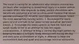 The nurse is caring for an adolescent who remains unconscious 24 hours after sustaining a closed-head injury in a motor vehicle accident (MVA). She responds to deep, painful stimulation with decorticate posturing and has an intracranial monitor that shows periodic increased ICP. All other vital signs remain stable. Select the most appropriate nursing action. 1. Encourage the teens peers to visit and talk to her about school and other pertinent events. 2. Encourage the teens parents to hold her hand and speak loudly to her in an attempt to help her regain consciousness. 3. Attempt to keep a normal day/night pattern by keeping the teen in a bright, lively environment during the day and dark quiet environment at night. 4. Attempt to keep the environment dark and quiet and encourage minimal stimulation.