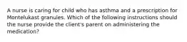 A nurse is caring for child who has asthma and a prescription for Montelukast granules. Which of the following instructions should the nurse provide the client's parent on administering the medication?