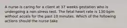 A nurse is caring for a client at 37 weeks gestation who is undergoing a non-stress test. The fetal heart rate is 130 bpm without accels for the past 10 minutes. Which of the following actions should the nurse take