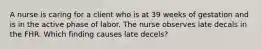 A nurse is caring for a client who is at 39 weeks of gestation and is in the active phase of labor. The nurse observes late decals in the FHR. Which finding causes late decels?