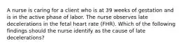 A nurse is caring for a client who is at 39 weeks of gestation and is in the active phase of labor. The nurse observes late decelerations in the fetal heart rate (FHR). Which of the following findings should the nurse identify as the cause of late decelerations?