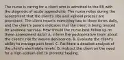 The nurse is caring for a client who is admitted to the ER with the diagnosis of acute appendicitis. The nurse notes during the assessment that the client's ribs and xiphoid process are prominent. The client reports exercising two to three times daily, and the client's parent indicates that the client is being treated for anorexia nervosa. How should the nurse best follow up on these assessment data? A. Inform the postoperative team about the client's risk for wound dehiscence. B. Evaluate the client's ability to manage pain level. C. Facilitate a detailed analysis of the client's electrolyte levels. D. Instruct the client on the need for a high-sodium diet to promote healing.