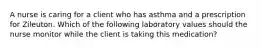 A nurse is caring for a client who has asthma and a prescription for Zileuton. Which of the following laboratory values should the nurse monitor while the client is taking this medication?