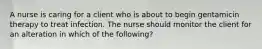 A nurse is caring for a client who is about to begin gentamicin therapy to treat infection. The nurse should monitor the client for an alteration in which of the following?