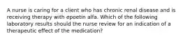 A nurse is caring for a client who has chronic renal disease and is receiving therapy with epoetin alfa. Which of the following laboratory results should the nurse review for an indication of a therapeutic effect of the medication?