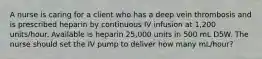 A nurse is caring for a client who has a deep vein thrombosis and is prescribed heparin by continuous IV infusion at 1,200 units/hour. Available is heparin 25,000 units in 500 mL D5W. The nurse should set the IV pump to deliver how many mL/hour?