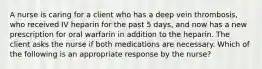 A nurse is caring for a client who has a deep vein thrombosis, who received IV heparin for the past 5 days, and now has a new prescription for oral warfarin in addition to the heparin. The client asks the nurse if both medications are necessary. Which of the following is an appropriate response by the nurse?