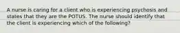 A nurse is caring for a client who is experiencing psychosis and states that they are the POTUS. The nurse should identify that the client is experiencing which of the following?