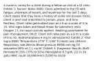 A nurse is caring for a client during a follow up visit at a GI clinic. Exhibit 1: Nurses' Notes 0600: Client admitted to the ED with fatigue, shortness of breath, and weakness for the last 2 days. Client states that they have a history of sickle cell disease (SCD). Client is alert and orientated to person, place, and time. Restless. Client rates generalized pain as a 9 on a scale of 0 to 10. Vital signs taken and blood drawn for laboratory tests. Oxygen 2 L via nasal cannula applied. Awaiting prescription for pain management. 0615: Client still rates pain as a 9 on a scale of 0 to 10. Hydromorphone 4 mg IV administered. Exhibit 2: Vital Signs 0600: Temperature 37.8° C (100° F) Heart rate 104/min Respiratory rate 26/min Blood pressure 88/56 mm Hg O2 saturation 90% on 2 L via NC Exhibit 3: Diagnostic Results 0645: Hematocrit 25% (37% to 52%) Hemoglobin 8.3 g/dL (12 to 16 g/dL) WBC count 18,000/mm3 (5,000 to 10,00