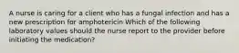 A nurse is caring for a client who has a fungal infection and has a new prescription for amphotericin Which of the following laboratory values should the nurse report to the provider before initiating the medication?