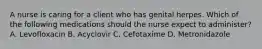 A nurse is caring for a client who has genital herpes. Which of the following medications should the nurse expect to administer? A. Levofloxacin B. Acyclovir C. Cefotaxime D. Metronidazole