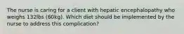 The nurse is caring for a client with hepatic encephalopathy who weighs 132lbs (60kg). Which diet should be implemented by the nurse to address this complication?