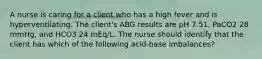 A nurse is caring for a client who has a high fever and is hyperventilating. The client's ABG results are pH 7.51, PaCO2 28 mmHg, and HCO3 24 mEq/L. The nurse should identify that the client has which of the following acid-base imbalances?