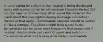 A nurse caring for a client in the hospital is being discharged today with a prescription for benzonatate (Tessalon Perles) 200 mg one capsule 3 times daily. What would the nurse tell the client about this prescription during discharge counseling? (Select all that apply.) -Benzonatate capsules should be sucked on like a lozenge. -The client should drink plenty fluids. -Benzonatate can be taken more frequently than prescribed if needed. -Benzonatate can cause GI upset and sedation. -Consumption of alcohol is okay while taking benzonatate.