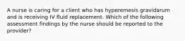 A nurse is caring for a client who has hyperemesis gravidarum and is receiving IV fluid replacement. Which of the following assessment findings by the nurse should be reported to the provider?