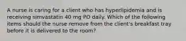 A nurse is caring for a client who has hyperlipidemia and is receiving simvastatin 40 mg PO daily. Which of the following items should the nurse remove from the client's breakfast tray before it is delivered to the room?