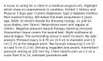 A nurse is caring for a client in a medical-surgical unit. Highlight which show an improvement in condition. Exhibit 1 History and Physical​ 3 days ago: Current diagnoses: type 2 diabetes mellitus Past medical history: left below-the-knee amputation 5 years ago. 0830: At client's beside for dressing change. S1 and S2 auscultated, rate 76/min. Respirations even and regular at 16/min. Negative pressure wound therapy dressing removed. Granulation tissue covers the wound bed. Slight erythema at wound edges. The surrounding tissue is warm to touch. No odor present. Pressure injury is 8.75 cm (3.5 in) in diameter and 2.5 cm (1 in) at the deepest point. Two tunnels measuring 5 cm (2 in) and 3 cm (1.2 in). Dressing reapplied and sealed, intermittent pressure setting at 125 mm Hg. Client reports pain as a 2 on a scale from 0 to 10, tolerated procedure well.