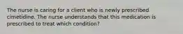 The nurse is caring for a client who is newly prescribed cimetidine. The nurse understands that this medication is prescribed to treat which condition?