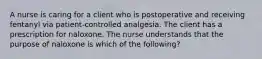 A nurse is caring for a client who is postoperative and receiving fentanyl via patient-controlled analgesia. The client has a prescription for naloxone. The nurse understands that the purpose of naloxone is which of the following?