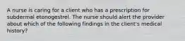 A nurse is caring for a client who has a prescription for subdermal etonogestrel. The nurse should alert the provider about which of the following findings in the client's medical history?