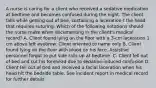 A nurse is caring for a client who received a sedative medication at bedtime and becomes confused during the night. The client falls while getting out of bed, sustaining a laceration t the head that requires suturing. Which of the following notations should the nurse make when documenting in the client's medical record? A. Client found lying on the floor with a 3-cm laceration 1 cm above left eyebrow. Client oriented to name only B. Client found lying on the floor with blood on his face. Assistive personnel forgot to put side rails up at bedtime. C. Client fell out of bed and cut his forehead due to sedative-induced confusion D. Client fell out of bed and received a facial laceration when his head hit the bedside table. See incident report in medical record for further details