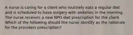 A nurse is caring for a client who routinely eats a regular diet and is scheduled to have surgery with sedation in the morning. The nurse receives a new NPO diet prescription for the client. Which of the following should the nurse identify as the rationale for the providers prescription?