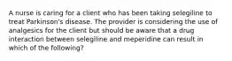 A nurse is caring for a client who has been taking selegiline to treat Parkinson's disease. The provider is considering the use of analgesics for the client but should be aware that a drug interaction between selegiline and meperidine can result in which of the following?