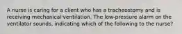 A nurse is caring for a client who has a tracheostomy and is receiving mechanical ventilation. The low-pressure alarm on the ventilator sounds, indicating which of the following to the nurse?