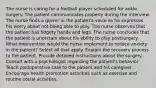 The nurse is caring for a football player scheduled for ankle surgery. The patient communicates properly during the interview. The nurse finds a quiver in the patient's voice as he expresses his worry about not being able to play. The nurse observes that the patient has fidgety hands and legs. The nurse concludes that the patient is uncertain about his ability to play postsurgery. What intervention would the nurse implement to reduce anxiety in the patient? Select all that apply. Explain the recovery process to the patient. Provide detailed instructions about the surgery. Consult with a psychologist regarding the patient's behavior Teach postoperative care to the patient and his caregiver. Encourage health promotion activities such as exercise and routine social activities.