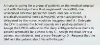 A nurse is caring for a group of patients on the medical-surgical unit with the help of one float registered nurse (RN), one unlicensed assistive personnel (UAP), and one licensed practical/vocational nurse (LPN/LVN). Which assignment, if delegated by the nurse, would be inappropriate? A - Delegate the LPN to assess the bowel sounds on a post-op patient B - Assign the LPN to admisnter the daily antihypertensive meds to patient scheduled for a chest X-ray C - Assign the float RN to a patient with diabetes and urinary frequency D - Request that the UAP ask the patient about his arthritis pain